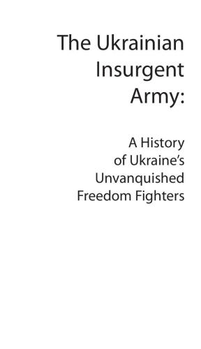 The Ukrainian Insurgent Army: A History of Ukraine's Unvanquished Freedom Fighters (exhibition brochure)
