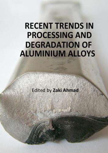Recent Trends in Processing and Degradation of Aluminium Alloys, 2-nd edition