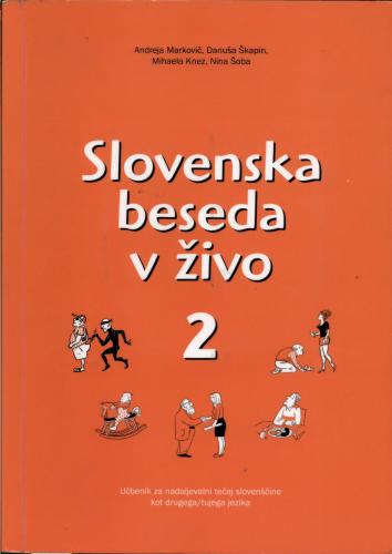 Slovenska beseda v živo 2: Učbenik za nadaljevalni tečaj slovenščine kot drugega/tujega jezika
