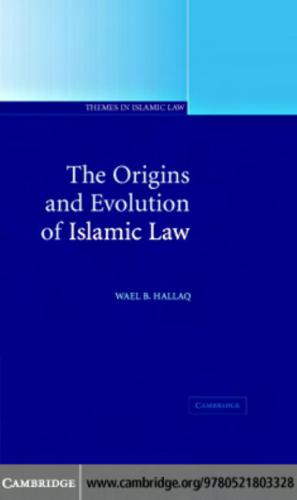 The Origins and Evolution of Islamic Law