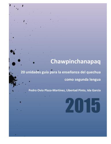 Chawpinchanapaq. 20 unidades. Guía para la enseñanza del quechua como segunda lengua