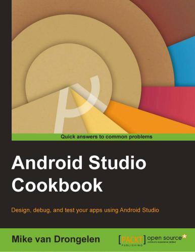Android Studio Cookbook: Design, debug, and test your apps using Android Studio
