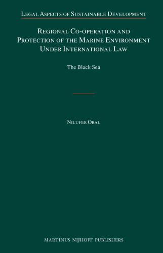 Regional Co-operation and Protection of the Marine Environment Under International Law: The Black Sea