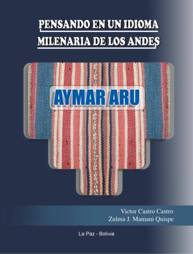 Pensando en un idioma milenaria de los Andes. Aymar aru