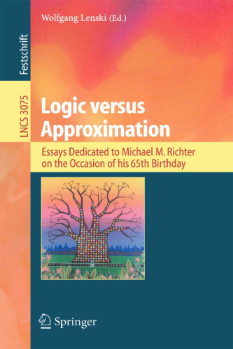 Logic versus Approximation: Essays Dedicated to Michael M. Richter on the Occasion of his 65th Birthday