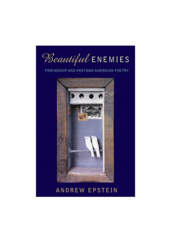 Beautiful Enemies. Friendship in Postwar American Poetry