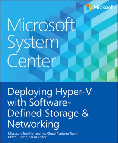 Microsoft System Center Deploying Hyper-V with Software-Defined Storage and Networking