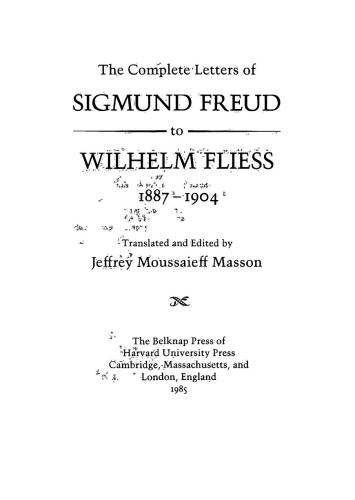 The Complete Letters of Sigmund Freud to Wilhelm Fliess, 1887-1904