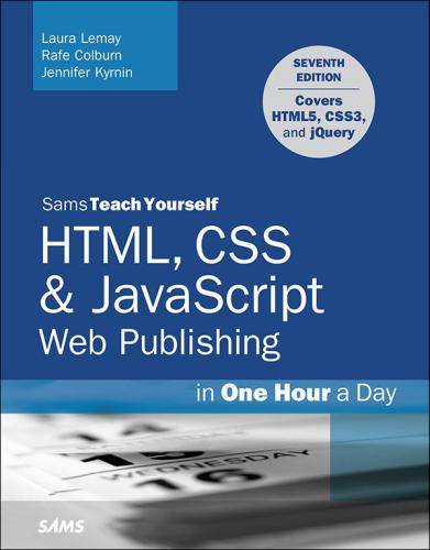 Sams Teach Yourself HTML, CSS & JavaScript Web Publishing in One Hour a Day