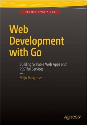 Web Development with Go: Building Scalable Web Apps and RESTful Services (Code Only)