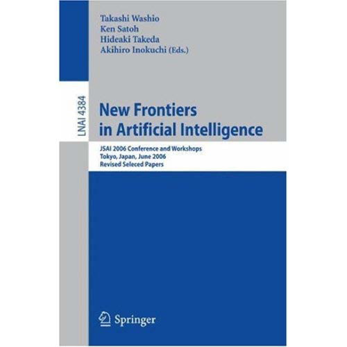 New Frontiers in Artificial Intelligence: JSAI 2006 Conference and Workshops, Tokyo, Japan, June 5-9 2006, Revised Selected Papers