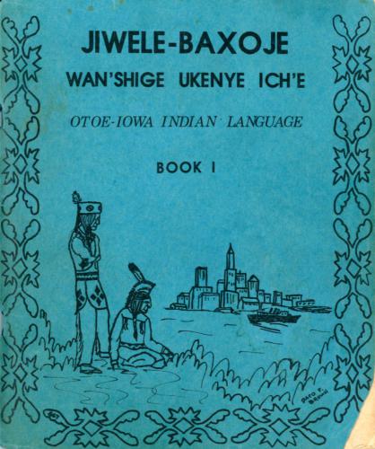 Jiwele-Baxoje Wan'shige Ukenye Ich'e Otoe-Iowa Indian Language Book I