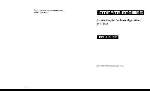 Intimate enemies: Demonizing the Bolshevik Opposition, 1918-1928