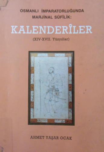 Osmanlı İmparatorluğunda Marjinal Sufilik: Kalenderiler, XIV-XVII. Yüzyıllar