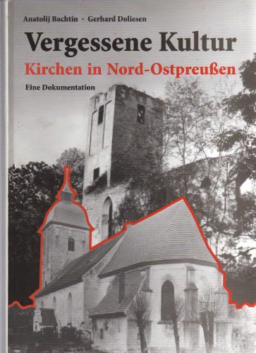Vergessene Kultur: Kirchen in Nord-Ostpreussen