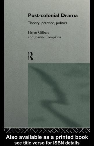 Post-colonial Drama: Theory, practice, politics