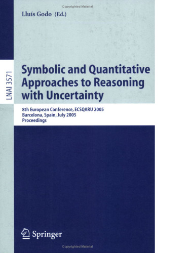 Symbolic and Quantitative Approaches to Reasoning with Uncertainty: 8th European Conference, ECSQARU 2005, Barcelona, Spain, July 6-8, 2005. Proceedings