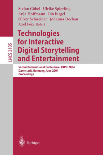 Technologies for Interactive Digital Storytelling and Entertainment: Second International Conference, TIDSE 2004, Darmstadt, Germany, June 24-26, 2004. Proceedings