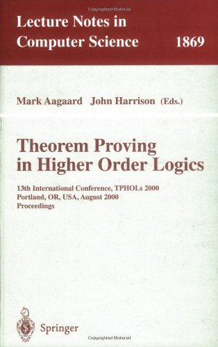 Theorem Proving in Higher Order Logics: 13th International Conference, TPHOLs 2000 Portland, OR, USA, August 14–18, 2000 Proceedings