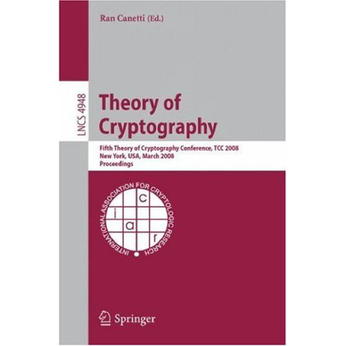 Theory of Cryptography: Fifth Theory of Cryptography Conference, TCC 2008, New York, USA, March 19-21, 2008. Proceedings