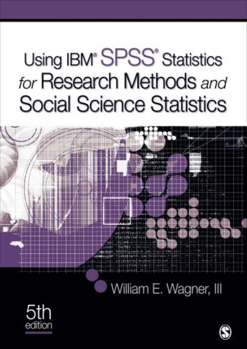 Using IBM SPSS Statistics for Research Methods and Social Science Statistics
