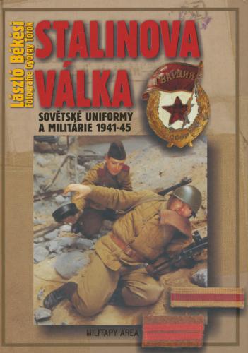 Stalinova válka: Sovětské uniformy a militárie 1941-1945