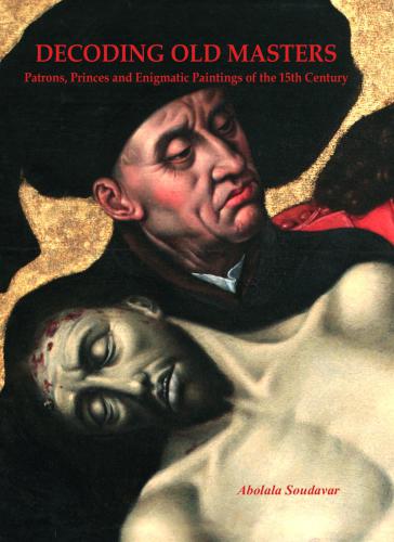 Decoding old Masters. Patrons, Princes and Enigmatic Paintings of the 15th Century