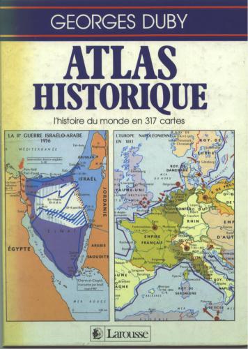 Atlas historique: L'histoire du monde en 317 cartes