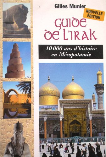 Guide de l'Irak: 10.000 ans d'histoire en Mésopotamie