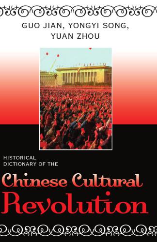 Historical Dictionary of the Chinese Cultural Revolution. Серия: Historical Dictionaries of Ancient Civilizacions and Historical Eras, No 17