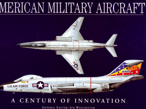 American Military Aircraft. A Century of Innovation