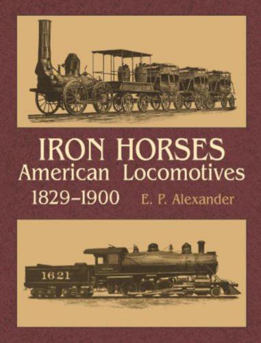 Iron horses. American Lokomotives 1829-1900
