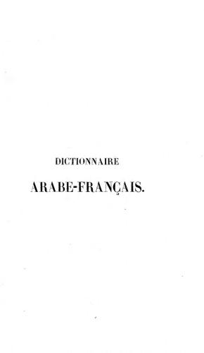 Dictionnaire Arabe-Français. Tome 1