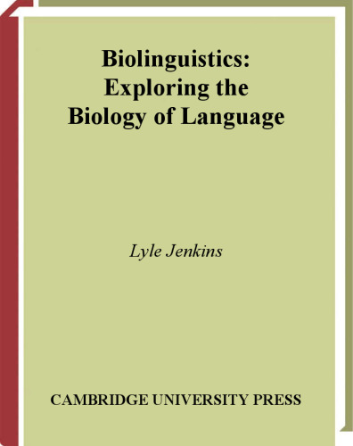 Biolinguistics: Exploring the Biology of Language