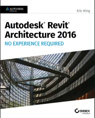 Autodesk Revit Architecture 2016: No Experience Required