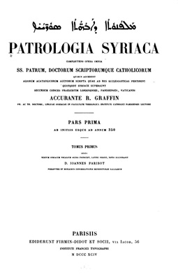 Patrologia Syriaca. Tomus 1: Parisot Ioannes. Aphraatis Demonstrationes I-XXII