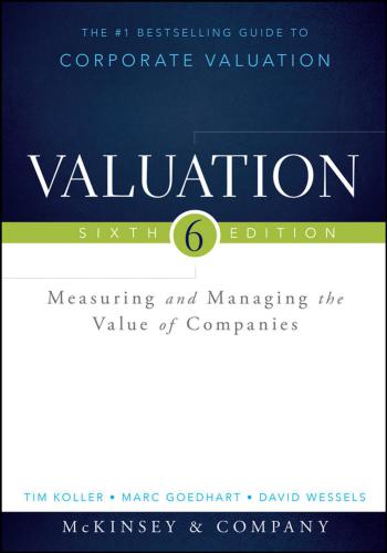Valuation. Measuring and Managing the Value of Companies