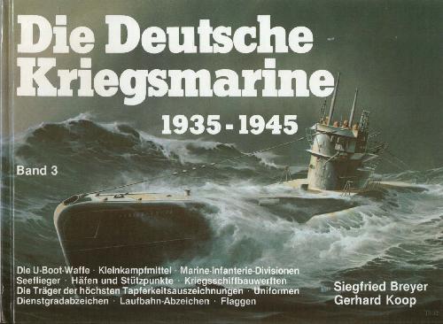 Die Deutsche Kriegsmarine 1935 - 1945 (III)