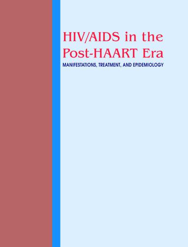 HIV/AIDS in the Post-HAART Era. Manifestations, treatment, and epidemiology