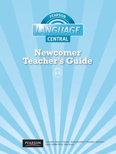 Language Central. Newcomer. Teacher's Guide. Grades 3-5