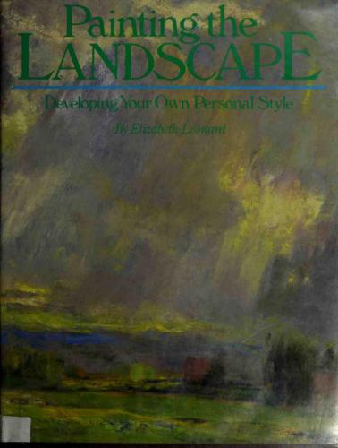 Painting the Landscape.Developing Your Own Personal Style