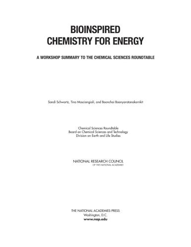Bioinspired Chemistry for Energy: A Workshop Summary to the Chemical Sciences Roundtable Chemical Sciences Roundtable, Board on Chemical Sciences and Technology, Division on Earth and Life Studies, National Research Council, Sandi Schwartz