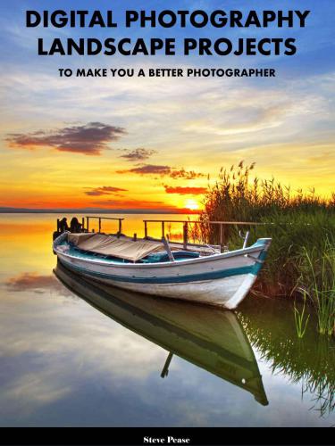 Digital Photography Landscape Projects: To make you a better photographer