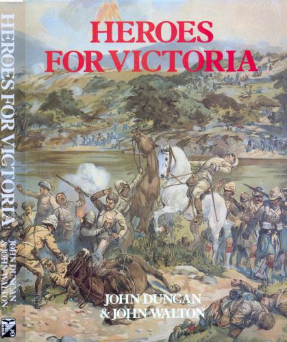 Heroes for Victoria 1837-1901: Queen Victoria's Fighting Forces