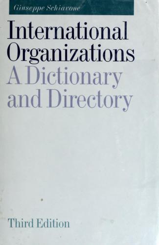 International Organizations, 3rd Edition: A Dictionary and Directory