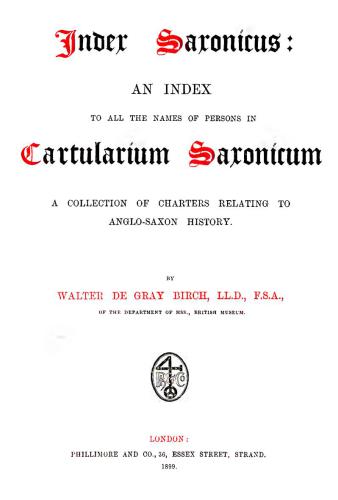 de Gray. Index Saxonicus an index to all the names of persons in Cartularium Saxonicum a collection of charters relating to Anglo-Saxon history. London, 1899
