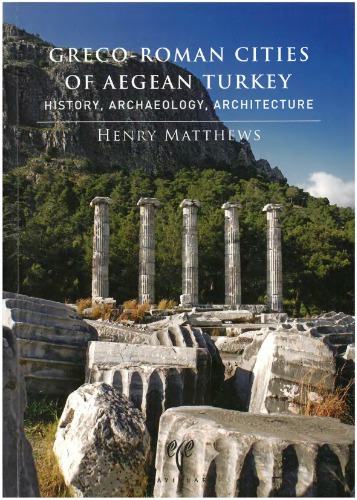Greco-Roman Cities of Aegean Turkey. History, archaeology, architecture