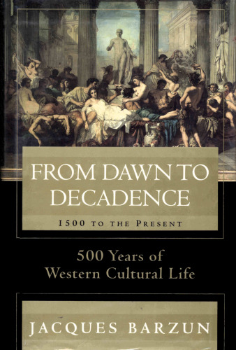 From Dawn to Decadence: 500 Years of Western Cultural Life 1500 to the Present