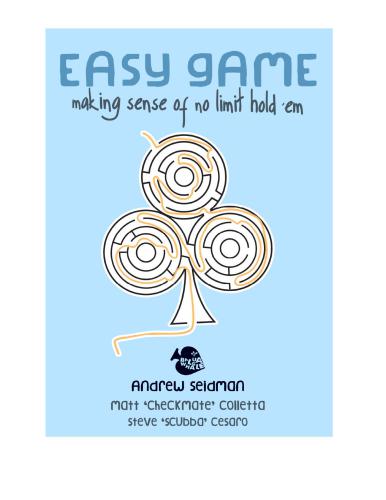 Easy Game. Making Sense of No Limit Hold ‘em. Vol. 2