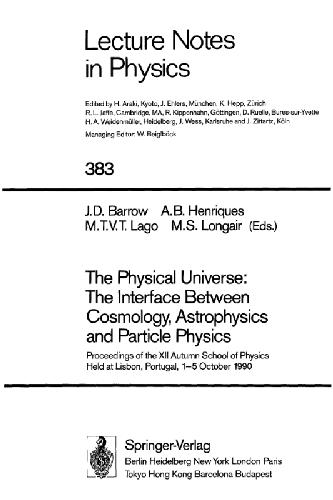 The Physical Universe: The Interface Between Cosmology, Astrophysics and Particle Physics